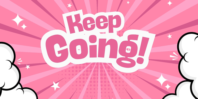 Keep Going!